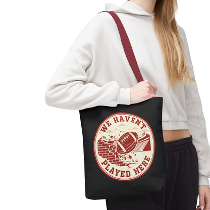 We Haven't Played Here Football Tote Bag