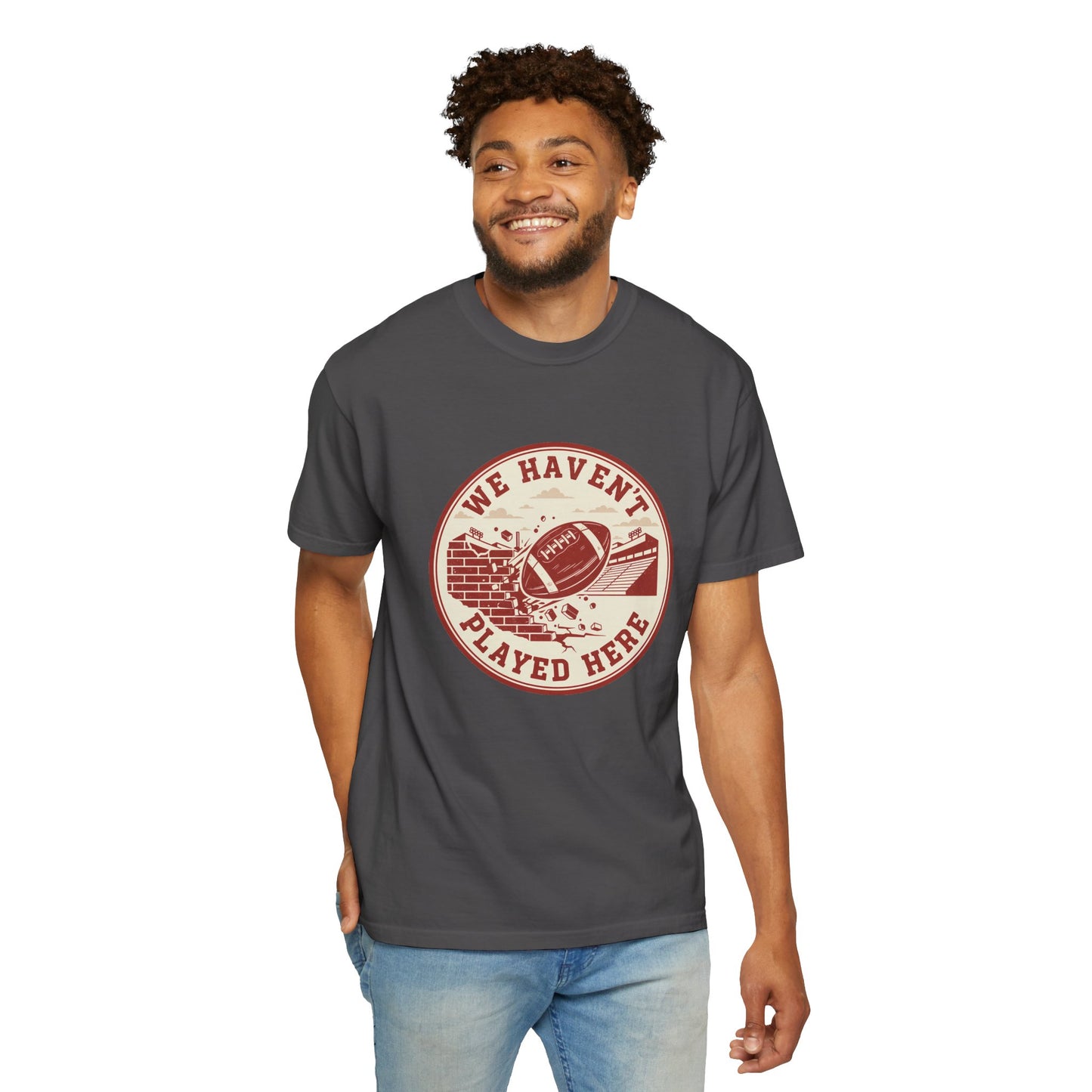 "We Haven't Played Here" Retro Tee