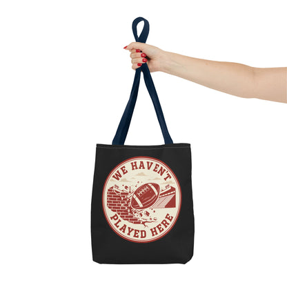 We Haven't Played Here Football Tote Bag