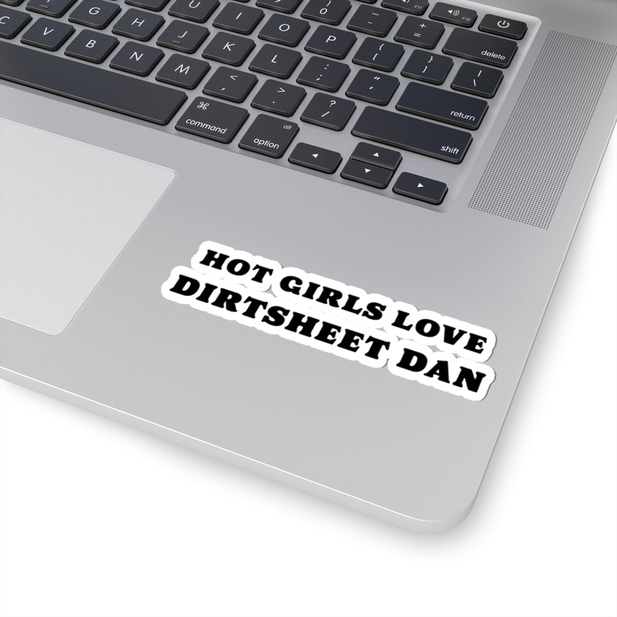 Kiss-Cut Sticker — "Hot Girls Love Dirtsheet Dan" Bold Retro Text/Coach and Bro