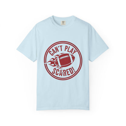 Can't Play Scared Tee (Mult Colors)