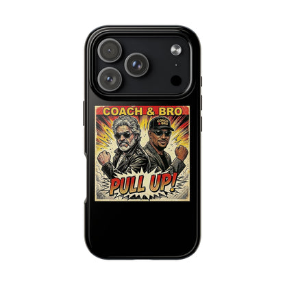 Tough Phone Case — “Coach & Bro” Pull Up! Protective Phone Cover