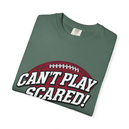 Can't Play Scared! Football Tee (Mult Colors)