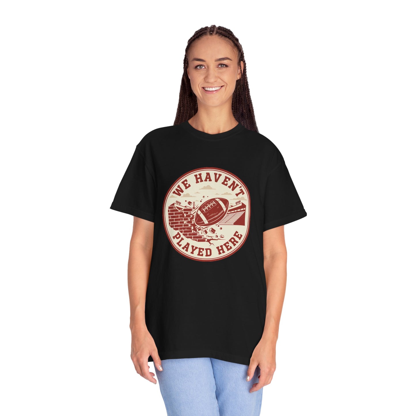 "We Haven't Played Here" Retro Tee