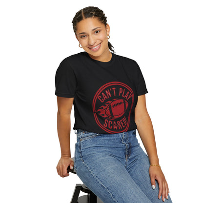 Can't Play Scared Tee (Mult Colors)