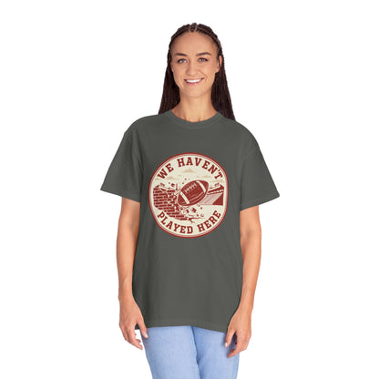 "We Haven't Played Here" Retro Tee