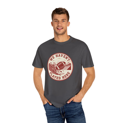 "We Haven't Played Here" Retro Tee