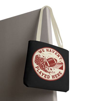 We Haven't Played Here Football Tote Bag